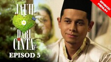 Jauh Dari Cinta Episod 5