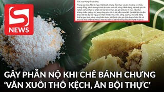 Một nhà văn gây phẫn nộ khi chê bánh chưng “là thứ văn xuôi thô kệch, ăn đến bội thực”