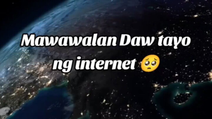 mawawalan daw tayo ng internet?