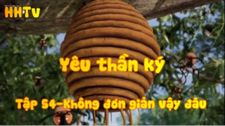 Yêu thần ký_ Tập 54-Không đơn giản vậy đâu