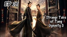 [ENG] EP 24 Strange Tales of Tang Dynasty 3: To Chang'an