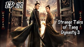 [ENG] EP 24 Strange Tales of Tang Dynasty 3: To Chang'an