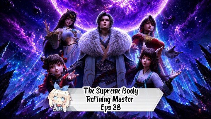 The Supreme Body Refining Master Episode 38