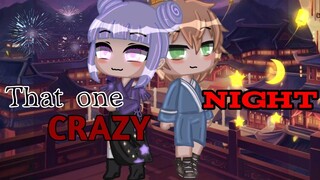 🌃||THAT ONE CRAZY NIGHT 🌃|| GCMM|| ZUIXXA 🍒