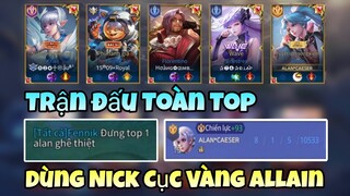 TOP Allain | Top Allain Dùng Nick Cục Vàng Tình Cờ Gặp Team Toàn Top Hủy Diệt Team Bạn NTN ✓