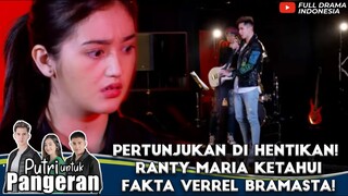 PERTUNJUKAN DI HENTIKAN! RANTY MARIA KETAHUI FAKTA VERREL BRAMASTA! - PUTRI UNTUK PANGERAN