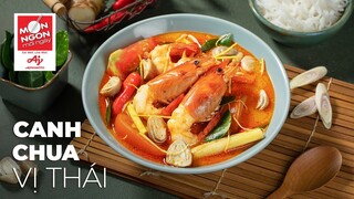 Cách làm CANH CHUA THÁI cay thơm, ngon xuýt xoa | MÓN NGON MỖI NGÀY