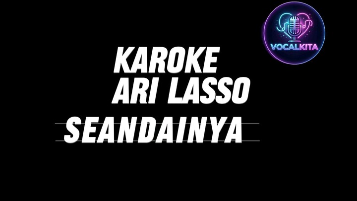 KAROKE ARI LASSO - SEANDAINYA