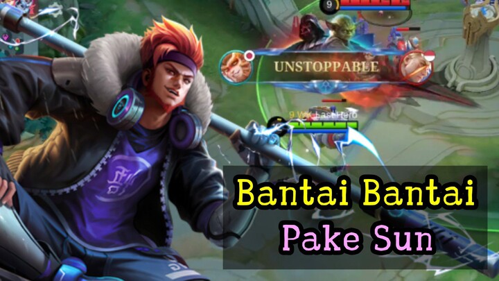 Bantai Bantai Pake Sun!!