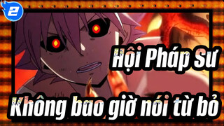 [Hội Pháp Sư/AMV/Sử thi ]Không bao giờ nói từ bỏ!_2