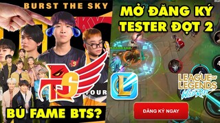 Update LMHT: Đội tuyển Burst The Sky bị fan BTS nói bú fame – Tốc Chiến mở đăng ký Tester lần 2