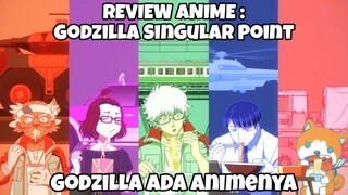 REVIEW ANIME : GODZILLA SINGULAR POINT || Godzilla ada animenya