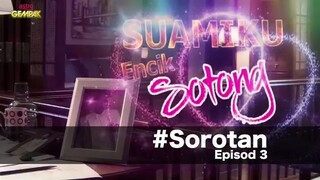 SUAMIKU ENCIK SOTONG EP 3