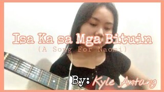 ISA KA SA MGA BITUIN (ORIGINAL) a song for Naomi | Kyle Antang