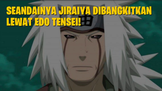 Seandainya Jiraiya Dibangkitkan Lewat Edo Tensei! Kompilasi Boruto & Naruto Edit!