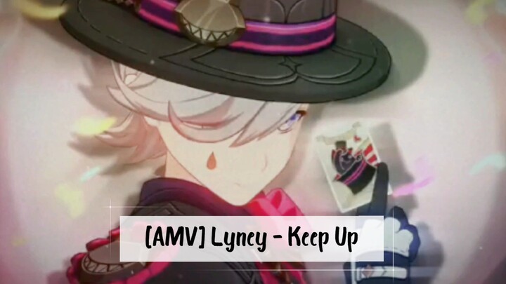 [AMV] Lyney - Keep Up