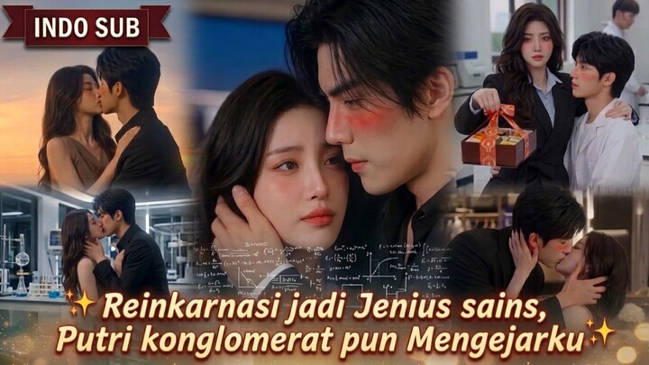【Indo Sub】Reinkarnasi jadi Jenius Sains, Putri Konglomerat pun Mengejarku #pojokdrachin