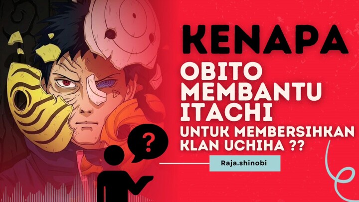 Kenapa Obito membantu itachi untuk membersihkan klan uchiha