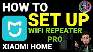 XIAOMI REPEATER PRO  | SET UP VIDEO | 2021 UPDATED