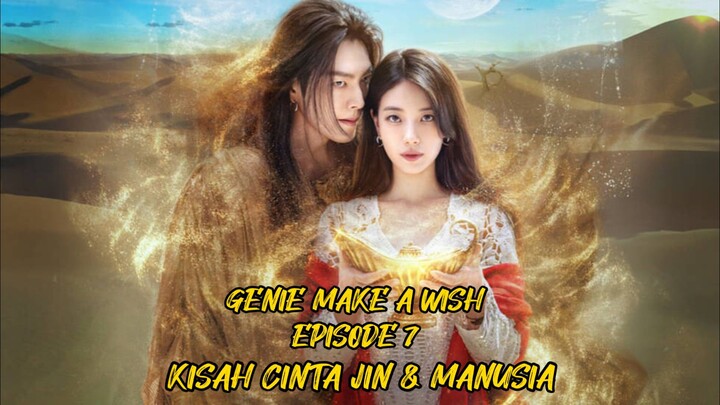 GENIE MAKE A WISH EPISODE 7 || ALUR CERITA DRAKOR || KISAH CINTA JIN & MANUSIA ♡