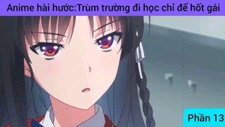 Anime hài hước: trùm trường đi học chỉ để hốt gái #13