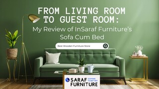 From Living Room to Guest Room My Review of InSaraf Furniture Sofa Cum Bed | Saraf Furniture Reviews