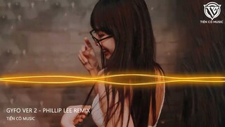 Gyfo Ver 2 - Phillip Lee Remix || Nhạc Hot Tik Tok 2023