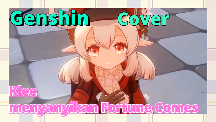 [Genshin  Cover]Klee menyanyikan "Fortune Comes"