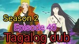 Episode 40 / Season 2 @ Naruto shippuden @ Tagalog dubbed