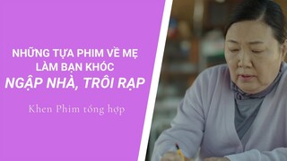 Khóc ngập nhà, trôi rạp với 3 tựa phim về mẹ | Khen Phim