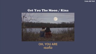 [THAISUB] Get You The Moon - Kina