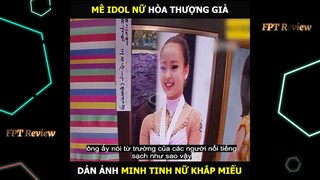 Mê IDOL Nhật Bản của Hòa Thượng Già | LT Review