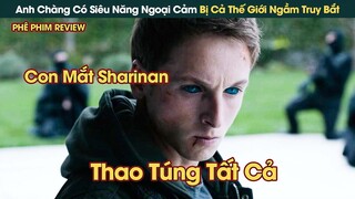 Anh Chàng Sinh Ra Có Năng Lực Ngoại Cảm Bị Cả Thế Giới Ngầm Truy Bắt || Phê Phim Review