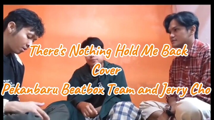 There's Nothing Hold Me Back Cover By JerryCho and Pekanbaru Beatbox Team #Dukungan Kreator