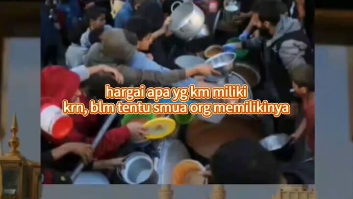 hargai apa yg kamu miliki, krn bln tentu semua org memilikinya