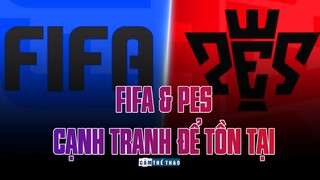 FIFA VÀ PES | CẠNH TRANH ĐỂ TỒN TẠI