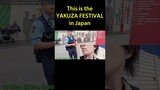 This is the YAKUZA FESTIVAL In Tokyo
