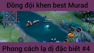 Đồng đội khen best Murad phong cách lạ dị #4