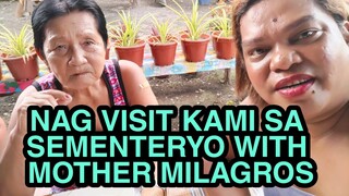 BUMISITA KAMI SA SEMENTERYO WITH MY  MOTHER