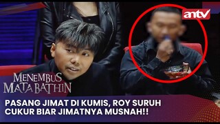 Pasang Jimat Di Kumis, Roy Suruh Cukur Biar Jimatnya Musnah!! | Menembus Mata Batin Eps 118 (4/4)