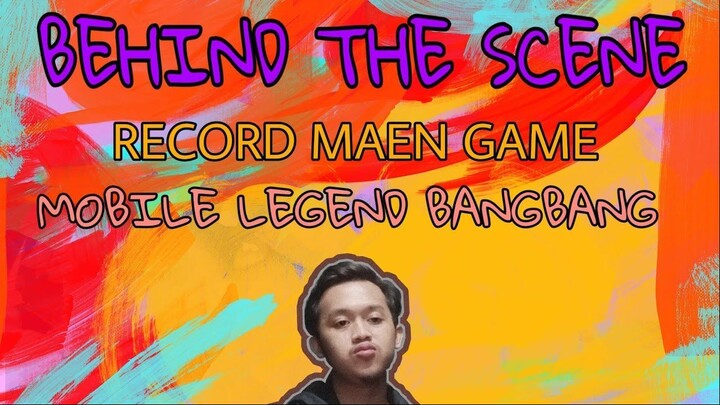 BEGIND THE SCENE  RECORD AMBURADUL - MOBILE LEGEND