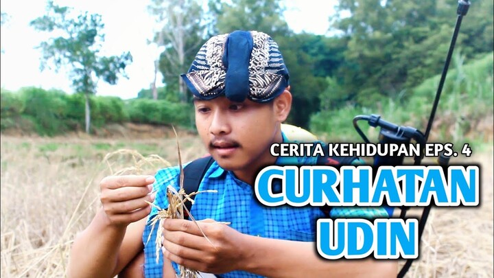 CERITA KEHIDUPAN EPS. 4 CURHATAN UDIN || GARA - GARA WERENG