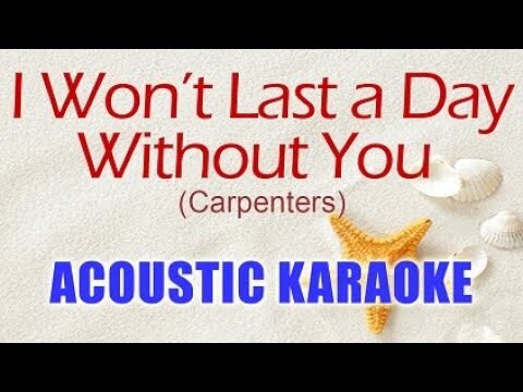 I Won't Last a Day Without You - Acoustic Karaoke (Carpenters)