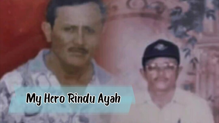My Hero Rindu Ayah