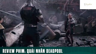 Tóm tắt phim: Quái nhân deadpool phần 10 #phimhaymoingay