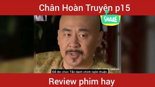 Review phim Chân Hoàn Truyện phần 15 #videohaynhat