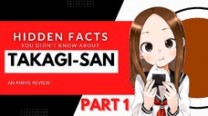 THINGS YOU DIDN'T KNOW ABOUT TAKAGI-SAN | PART 1『ANIME REVIEW』