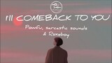 ill come back to you - Powfu, Sarcastic Sounds & Rxseboy (Lyrics)