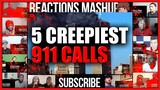 Top 5 CREEPIEST 911 CALLS (18+) Reactions Mashup