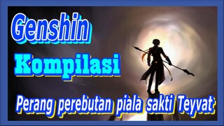 [Genshin, Kompilasi] Perang perebutan piala sakti Teyvat